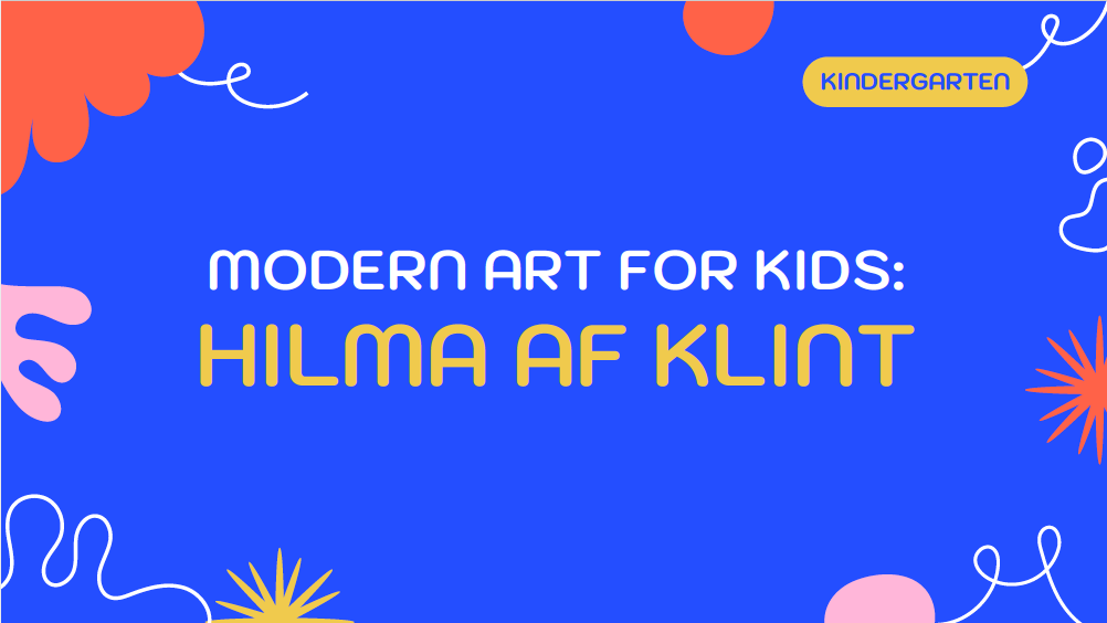 Modern Art for Kids: in white text with HILMA AF KLINT in gold text on royal blue background, surrounded by splotches of red and pink