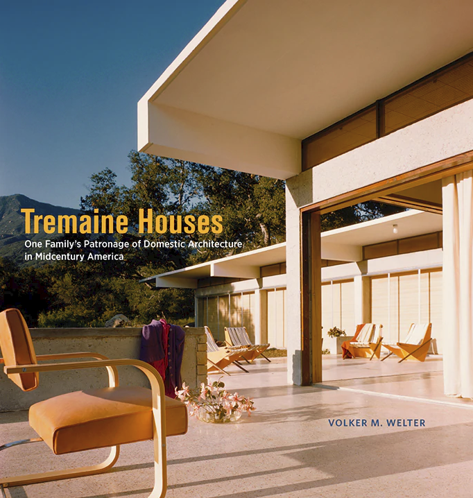 Tremaine Houses: One Family's Patronage of Domestic Architecture in Midcentury America by Volker M. Welter, cover image of book